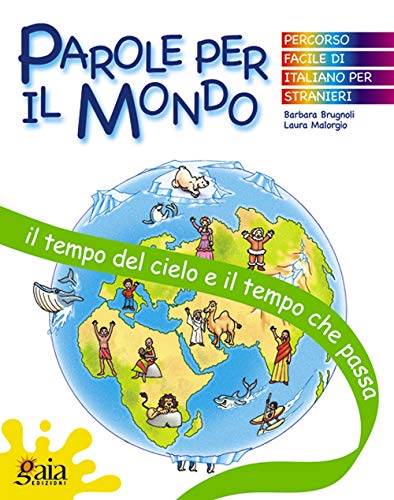 Il tempo del cielo e il tempo che passa. Parole per il mondo. Per la Scuola elementare