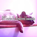  60 Tracks For Resolved Insomnia