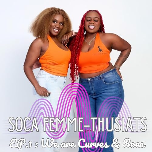 EP. 1: We are Curves & Soca