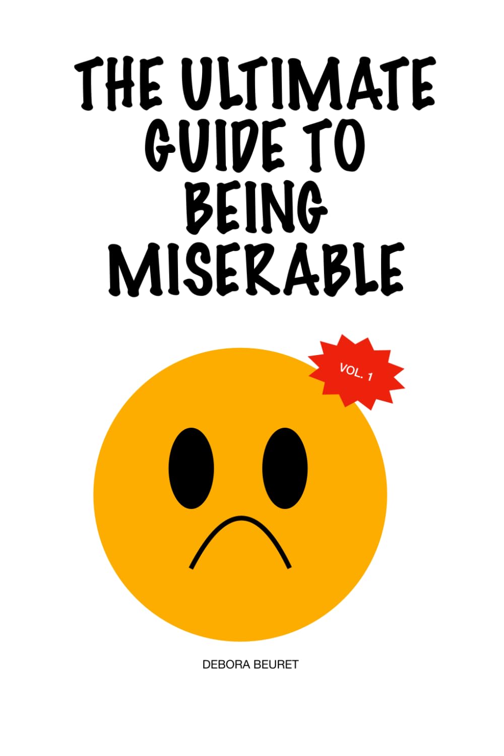 The ultimate guide to being miserable