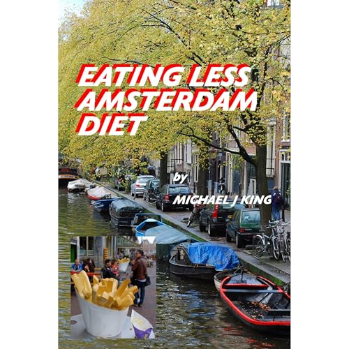 Eating Less Amsterdam Diet Audiolibro Por Michael J King arte de portada