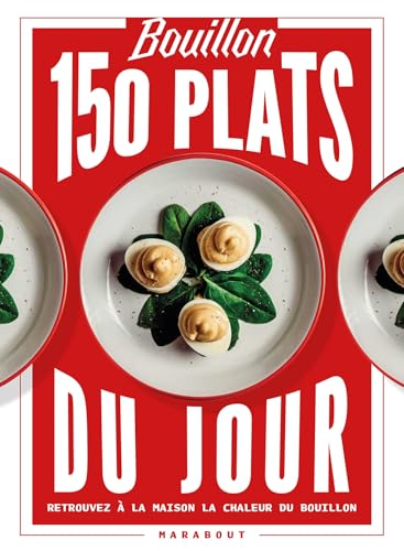 100 plats du jour: Enfin la recette secrète du Bouillon