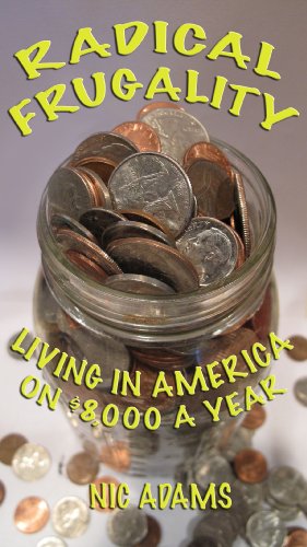 Radical Frugality: Living in America on $8,000 a Year