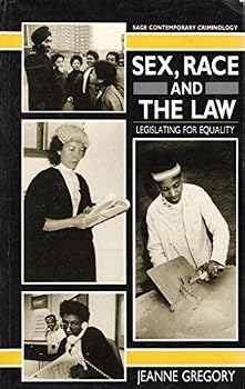 Paperback Sex, Race and the Law: Legislating for Equality (SAGE Contemporary Criminology series) Book