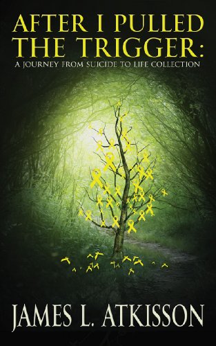 After I Pulled the Trigger: A Journey from Suicide to Life Collection