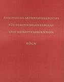  BETRIEBSHANDBUCH der Rheinischen Aktiengesellschaft für Braunkohlenbergbau und Brikettfabrikation · Köln