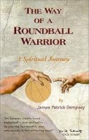 The Way of A Roundball Warrior, A Spiritual Journey 0970051115 Book Cover