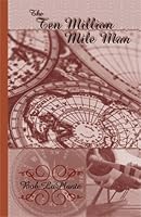 The Ten Million Mile Man 1582440263 Book Cover