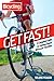 Get Fast!: A Complete Guide to Gaining Speed Wherever You Ride (Bicycling)