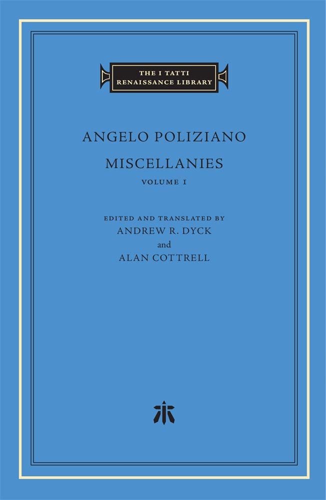 Miscellanies, Volume 1 (The I Tatti Renaissance Library)