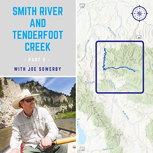 Episode 18 | Joe Sowerby | Smith River and Tenderfoot Creek | Part 2 | Montana Headwaters Legacy Act