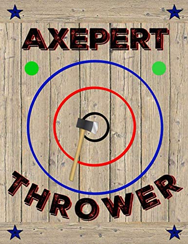 AXEPERT THROWER: Unique Gift Idea For Axe Throwing Players or Coaches - Axe Thrower Notebook | Journal | Diary | Scorebook