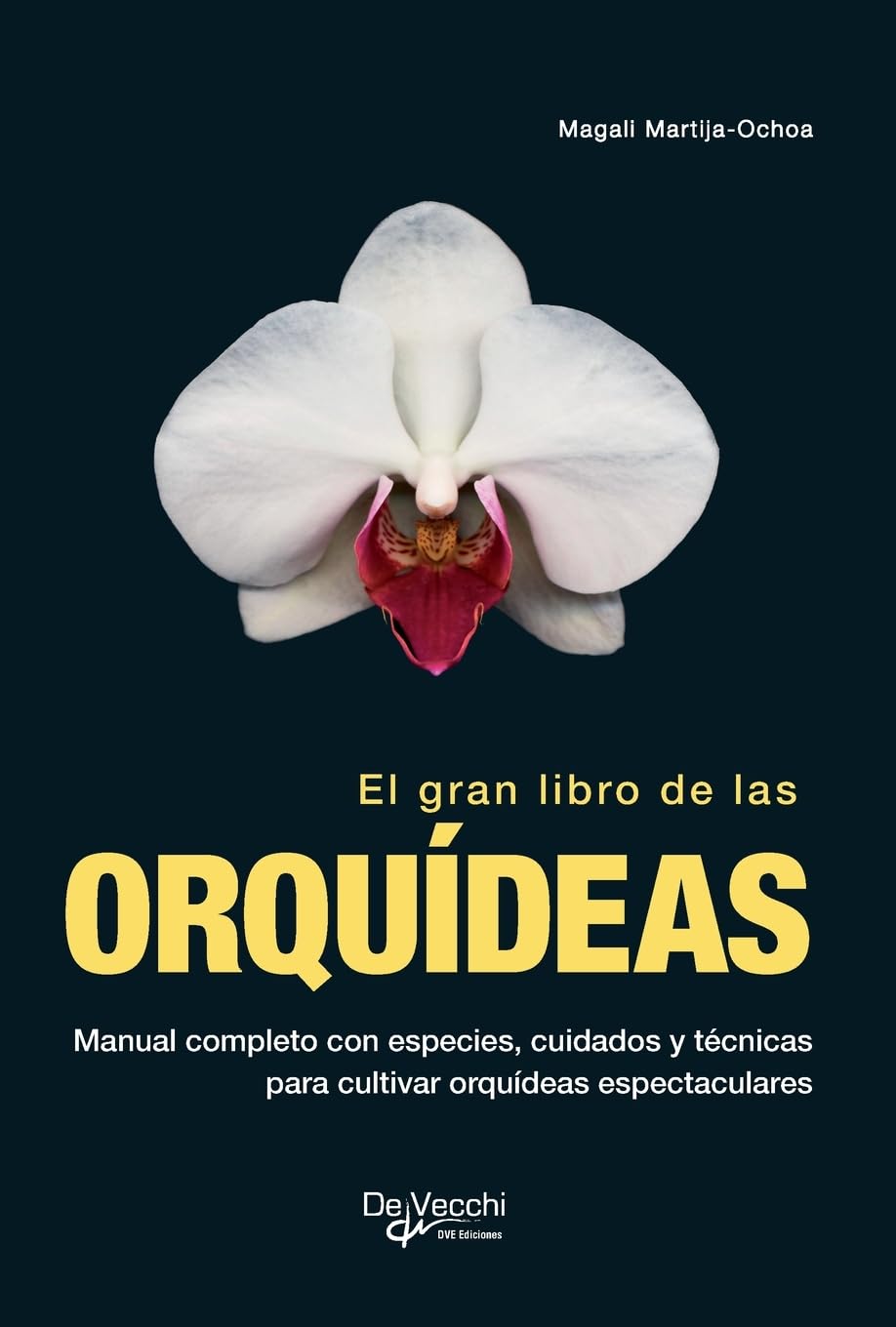 El gran libro de las orquídeas: Manual completo con especies, cuidados y técnicas para cultivar orquídeas espectaculares (Spanish Edition)      Hardcover – August 22, 2018