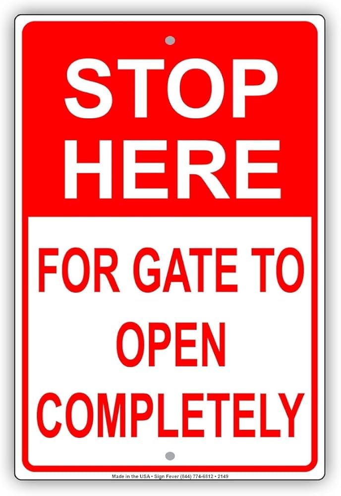 Stop Here For Gate To Open Completely Safety Alert Warning Notice Aluminum Metal Tin Sign Plate Home Decor Holiday Wall Art Gift For Women Men 8x12 Inch