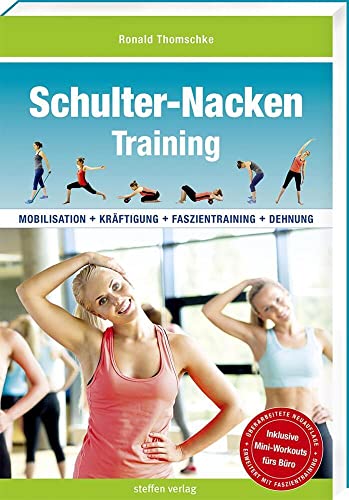 Schulter-Nacken-Training: Mobilisation + Kräftigung + Faszientraining + Dehnung (4. Auflage) (Trainingsreihe von Ronald Thomschke)