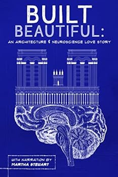 Built Beautiful: An Architecture & Neuroscience Love Story with Narration by Martha Stewart