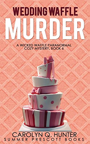 Wedding Waffle Murder (A Wicked Waffle Paranormal Cozy)