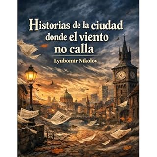 Historias de la ciudad donde el viento no calla Audiolibro Por Lyubomir Nikolov arte de portada