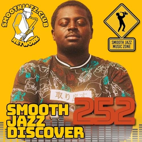 Smooth Jazz Discover 252 |Kareem Ali, Michael broening, Christophe Goze, Jeff Logan, Gino Rosaria & more...