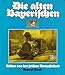Produktbild Die alten Bayerischen: Bilder aus der frühen Dampflokzeit