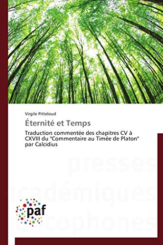 Éternité et Temps: Traduction commentée des chapitres CV à CXVIII du "Commentaire au Timée de Platon" par Calcidius (Omn.Pres.Franc.) (French Edition)
