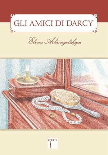 Gli amici di Darcy. Un sequel di «Orgoglio &