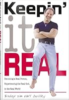 Keepin' It Real: Becoming a Real Person, Experiencing the Real God, in the Real World 0971683824 Book Cover