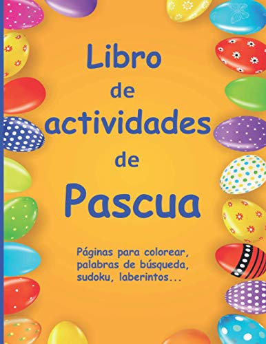 Libro de actividades de pascua: Libro de actividades para niños de 7 a 10 años Libro multijuego: búsqueda de palabras, sudoku, colorear, laberintos, revueltas, juegos de lógica (Spanish Edition)