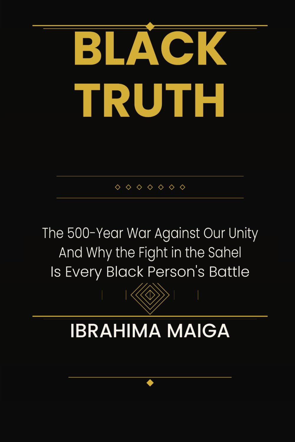 BLACK TRUTH: The 500-Year War Against Our Unity And Why the Fight in the Sahel Is Every Black Person’s Battle