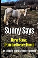 Sunny Says: Horse Sense from the Horse's Mouth 0986373133 Book Cover