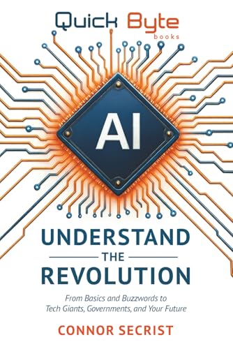 AI: Understand the Revolution: From Basics and Buzzwords to Tech