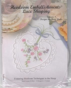 Office Product Heirloom Embellishments Lace Shaping by Hope Yoder Machine Embroidery Designs Book