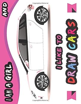 I Am a Girl and I Like to Draw Cars : Draw Your Cars on Graph Paper 5x5 and Use Blank Pages for Final Project. Design Cars, Trucks and Every Vehicle You Like with Big Amazing Car Sketchbook