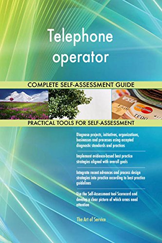 Gives you a professional Dashboard to guide and perform a thorough Telephone operator Self-Assessment. Versatile; no requirement to apply all the criteria to get results