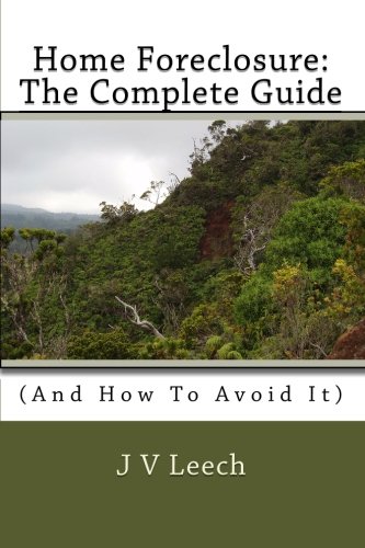 Home Foreclosure: The Complete Guide: (And How To Avoid It)