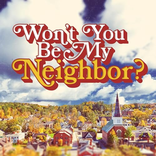 Won't You Be My Neighbor?: Love Your Neighbor