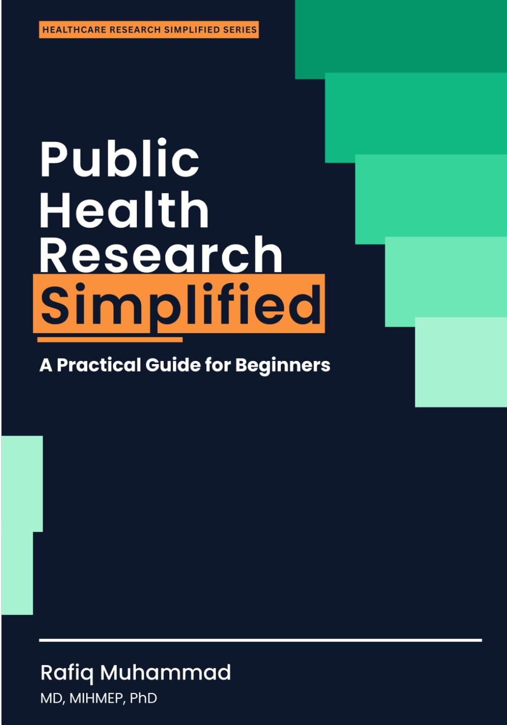 Public Health Research Simplified: A Practical Guide for Beginners