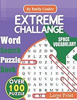 Extreme Challange Space Vocabulary: Word Search Puzzle Book - Space Vocabulary - Over 100 Puzzles - Large Print - Over 700 words - 20 x 20 letters Puz B088B24K67 Book Cover