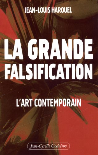 La grande falsification: l'art contemporain