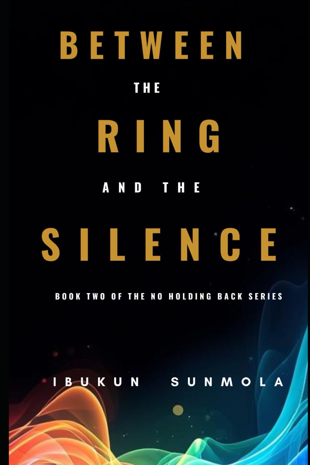 Between the Ring and the Silence (No Holding Back)