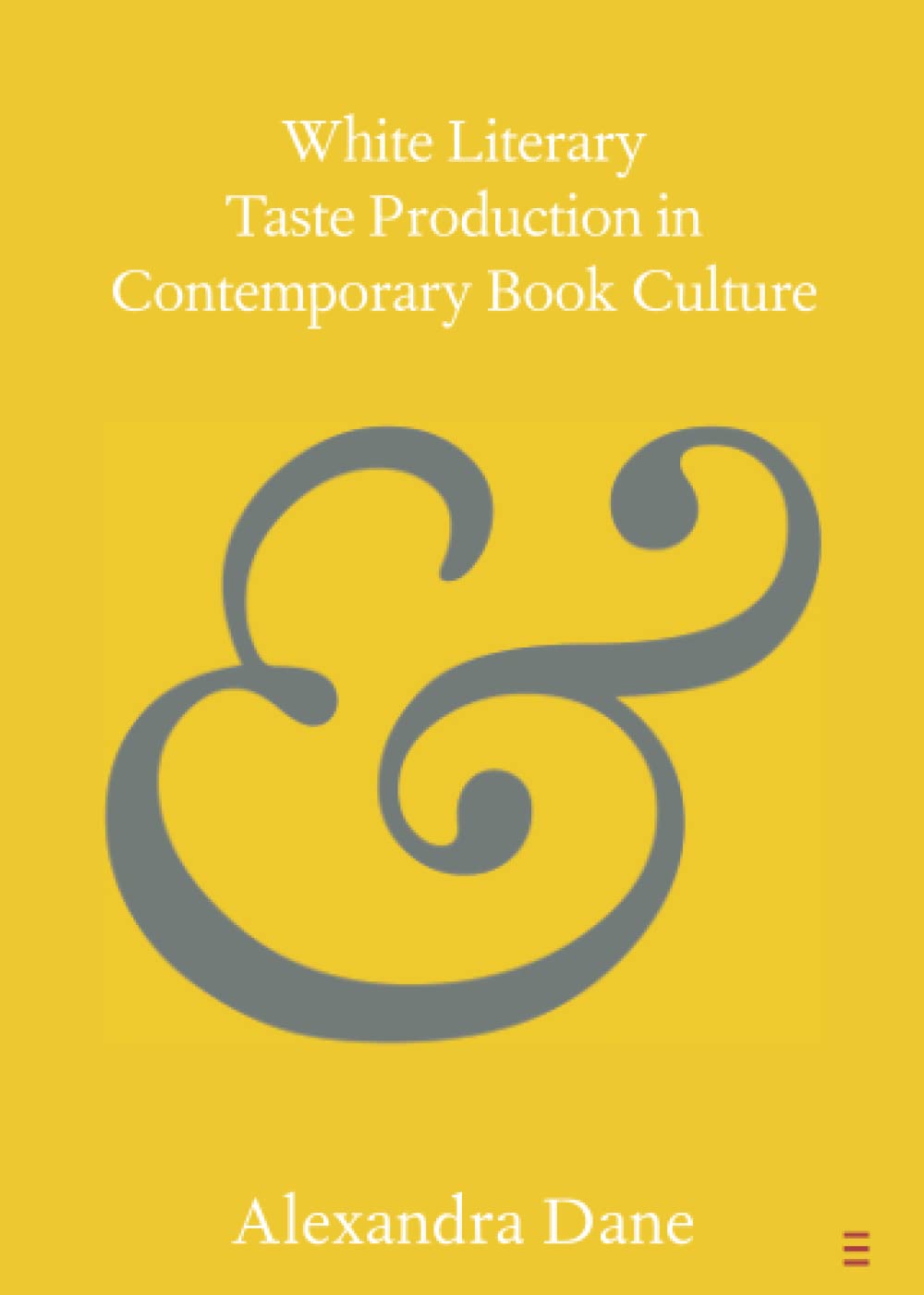 White Literary Taste Production in Contemporary Book Culture (Elements in Publishing and Book Culture)
