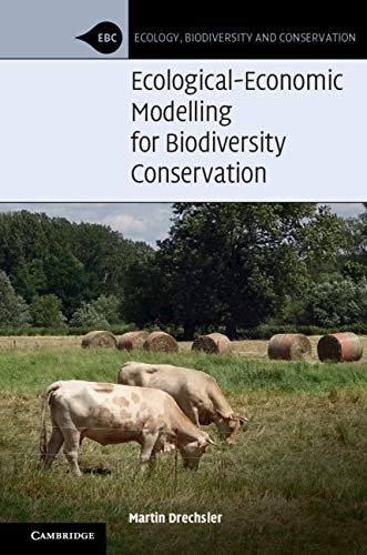 Ecological-Economic Modelling for Biodiversity Conservation (Ecology, Biodiversity and Conservation)