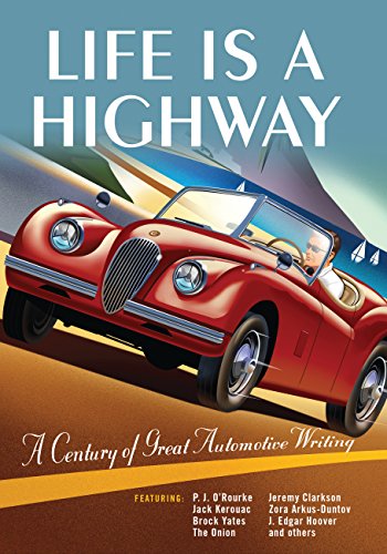 Life is a Highway: A Century of Great Automotive Writing