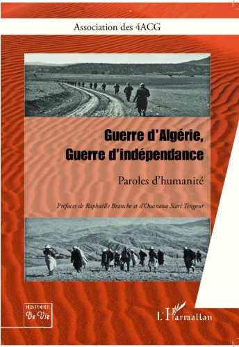 Télécharger Guerre d'Algérie, Guerre d'indépendance: Paroles d'humanité (Histoire de vie et formation) PDF Ebook En Ligne