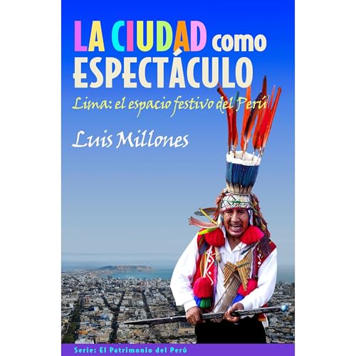 LA CIUDAD COMO ESPECT&Aacute;CULO Audiolibro Por LUIS MILLONES arte de portada