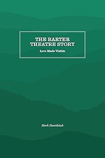 The Barter Theatre Story: Love Made Visible