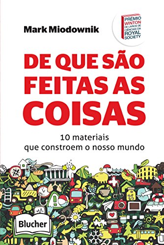 De que São Feitas as Coisas: 10 Materiais que Constroem o Nosso Mundo