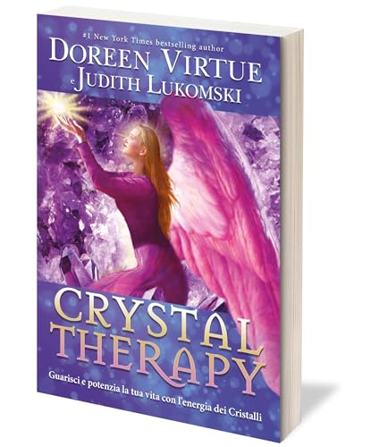 Crystal Therapy. Guarisci E Potenzia La Tua Vita Con L'energia Dei Cristalli - 3
