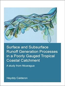 Paperback Surface and Subsurface Runoff Generation Processes in a Poorly Gauged Tropical Coastal Catchment: A Study from Nicaragua Book