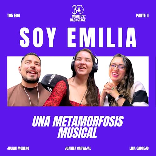 T05 E04 Soy Emilia II - Equilibrio | Ecdisis | Una Metamorfosis Musical